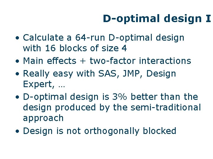 D-optimal design I • Calculate a 64 -run D-optimal design with 16 blocks of