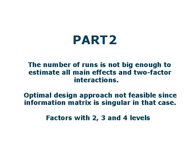 PART 2 The number of runs is not big enough to estimate all main