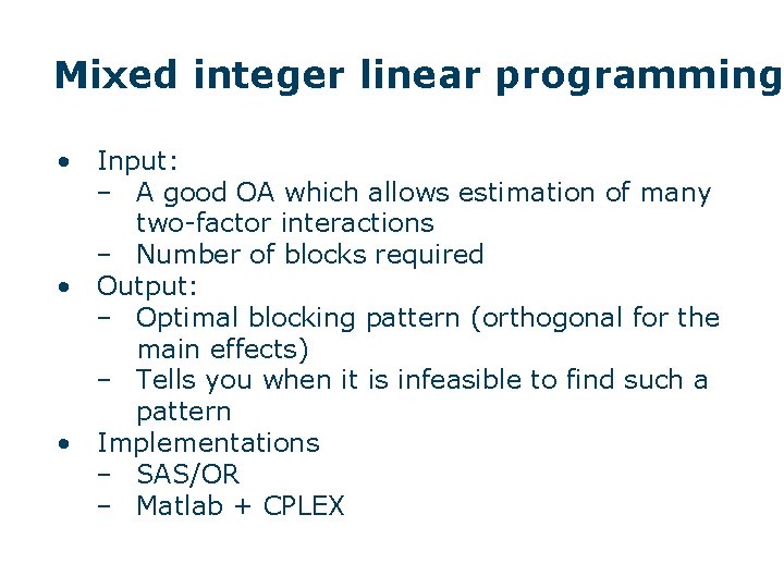 Mixed integer linear programming • Input: ‒ A good OA which allows estimation of