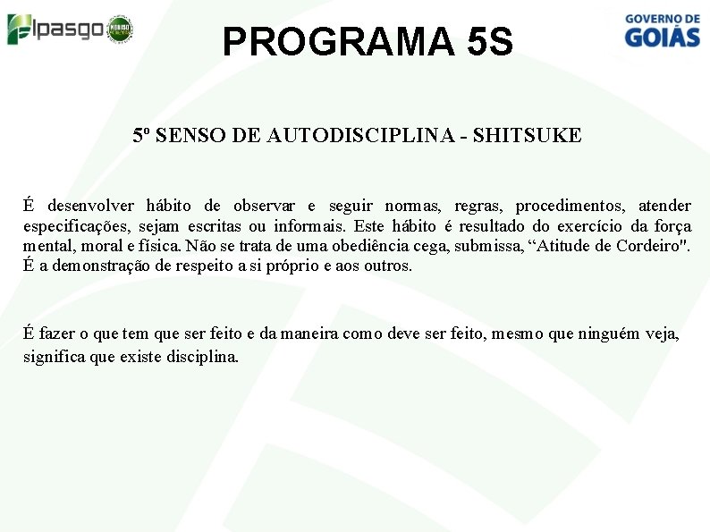 PROGRAMA 5 S 5º SENSO DE AUTODISCIPLINA - SHITSUKE É desenvolver hábito de observar
