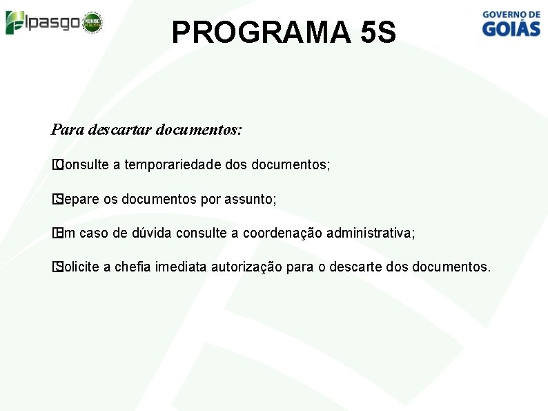 PROGRAMA 5 S Para descartar documentos: � Consulte a temporariedade dos documentos; � Separe