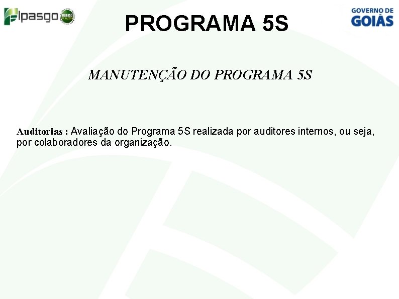 PROGRAMA 5 S MANUTENÇÃO DO PROGRAMA 5 S Auditorias : Avaliação do Programa 5