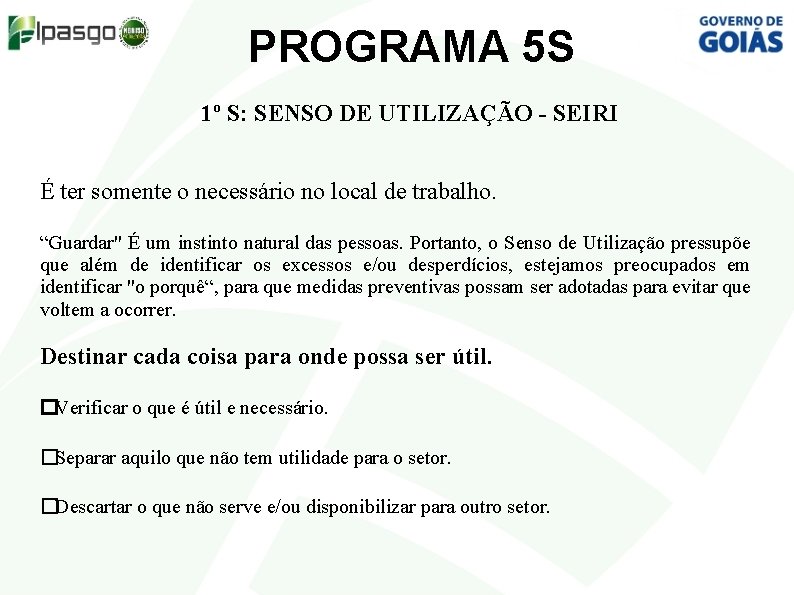 PROGRAMA 5 S 1º S: SENSO DE UTILIZAÇÃO - SEIRI É ter somente o