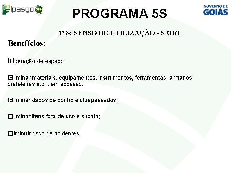 PROGRAMA 5 S 1º S: SENSO DE UTILIZAÇÃO - SEIRI Benefícios: � Liberação de