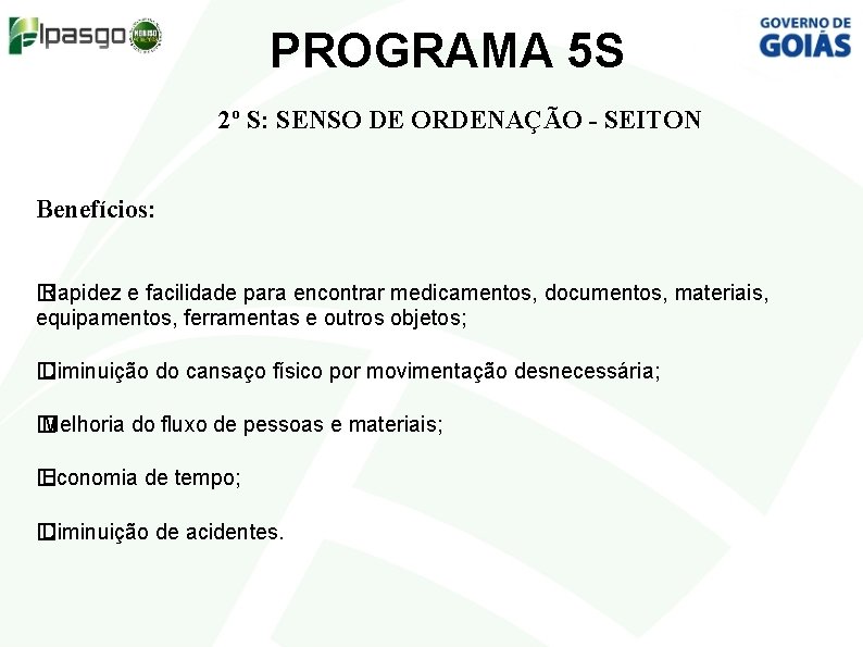 PROGRAMA 5 S 2º S: SENSO DE ORDENAÇÃO - SEITON Benefícios: � Rapidez e