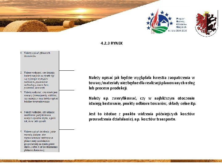 4. 2. 3 RYNEK Należy opisać jak będzie wyglądała kwestia zaopatrzenia w towary/materiały niezbędne