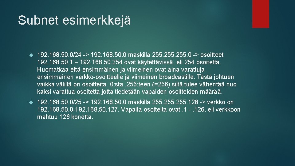 Subnet esimerkkejä 192. 168. 50. 0/24 -> 192. 168. 50. 0 maskilla 255. 0