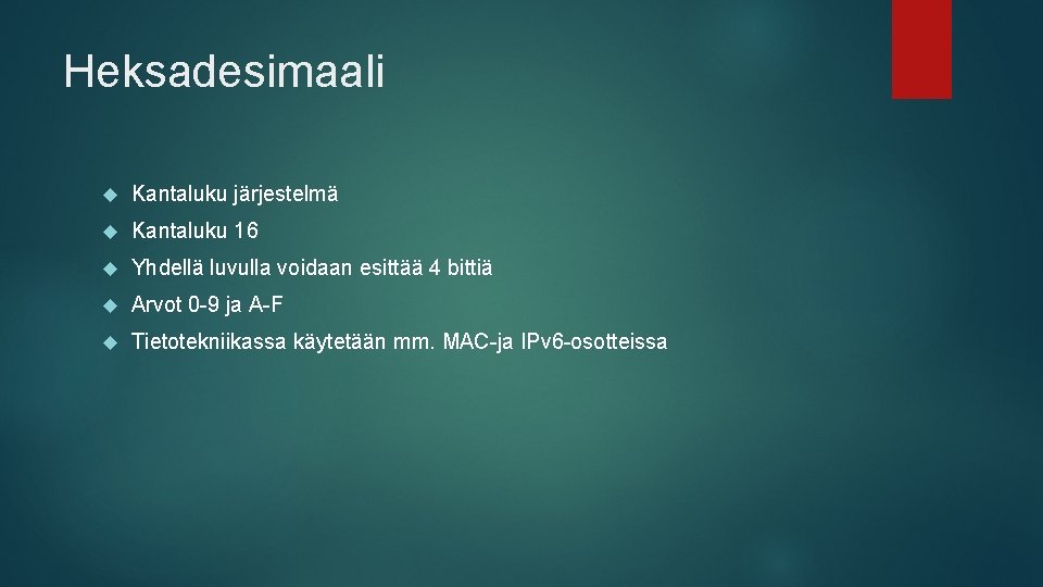 Heksadesimaali Kantaluku järjestelmä Kantaluku 16 Yhdellä luvulla voidaan esittää 4 bittiä Arvot 0 -9