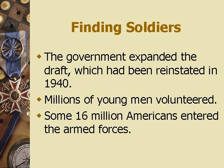 Finding Soldiers w The government expanded the draft, which had been reinstated in 1940.