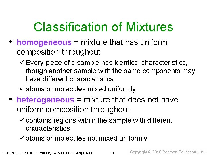 Classification of Mixtures • homogeneous = mixture that has uniform composition throughout ü Every