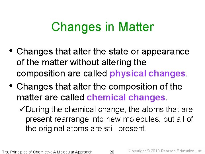 Changes in Matter • Changes that alter the state or appearance • of the