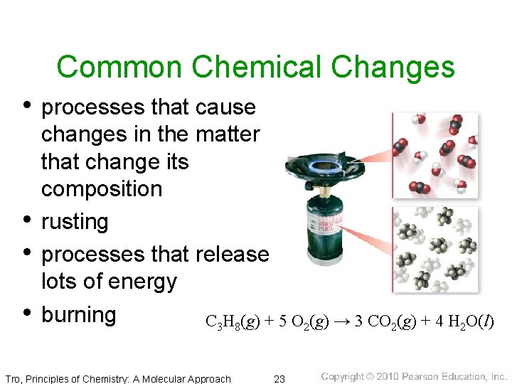 Common Chemical Changes • processes that cause • • • changes in the matter