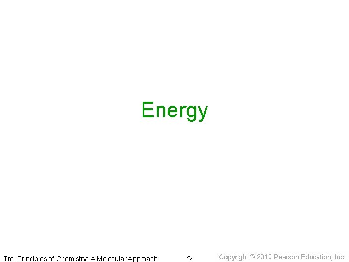 Energy Tro, Principles of Chemistry: A Molecular Approach 24 