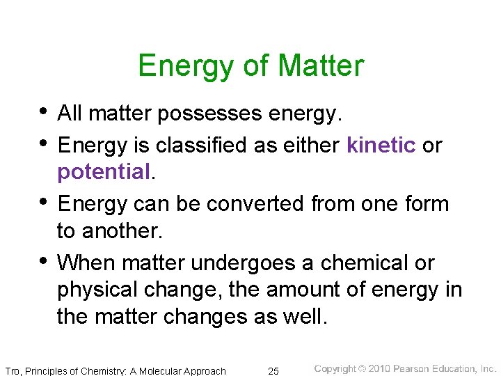 Energy of Matter • All matter possesses energy. • Energy is classified as either