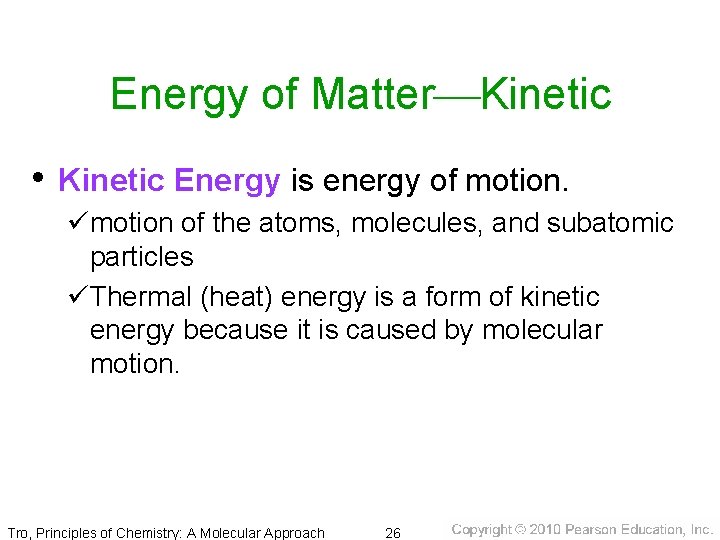 Energy of Matter Kinetic • Kinetic Energy is energy of motion. ümotion of the