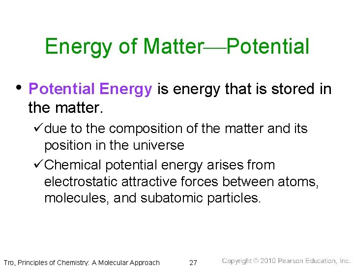 Energy of Matter Potential • Potential Energy is energy that is stored in the