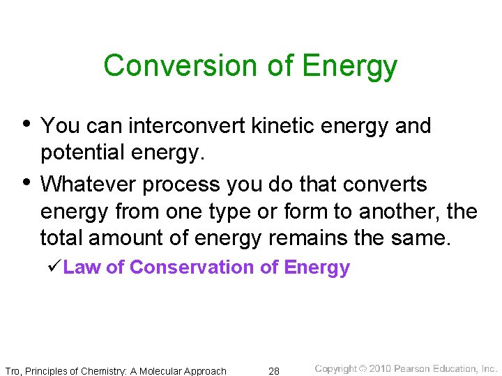 Conversion of Energy • You can interconvert kinetic energy and • potential energy. Whatever