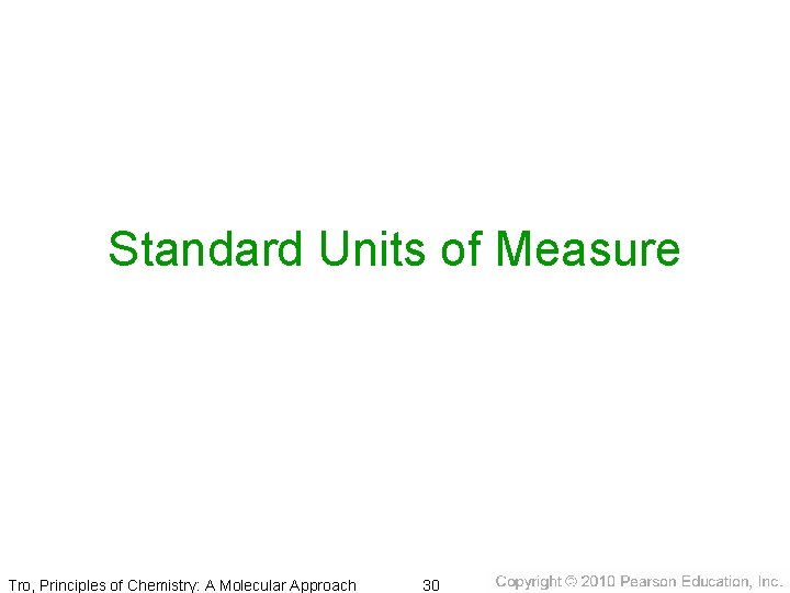 Standard Units of Measure Tro, Principles of Chemistry: A Molecular Approach 30 