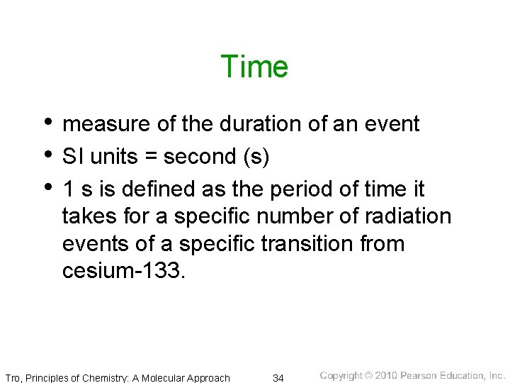 Time • measure of the duration of an event • SI units = second