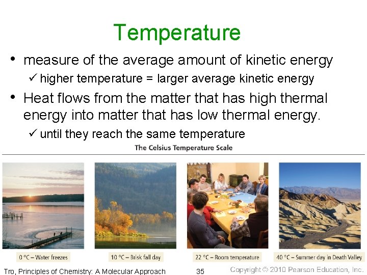 Temperature • measure of the average amount of kinetic energy ü higher temperature =