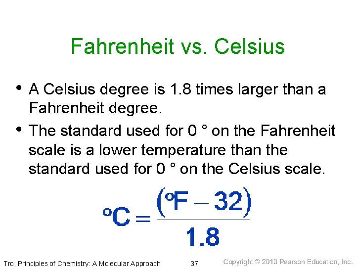Fahrenheit vs. Celsius • A Celsius degree is 1. 8 times larger than a