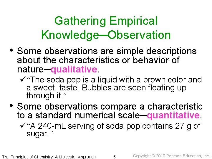 Gathering Empirical Knowledge─Observation • Some observations are simple descriptions about the characteristics or behavior