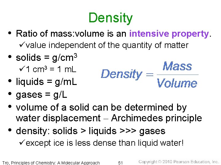 Density • Ratio of mass: volume is an intensive property. üvalue independent of the