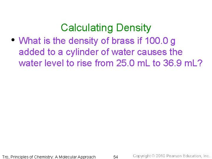Calculating Density • What is the density of brass if 100. 0 g added