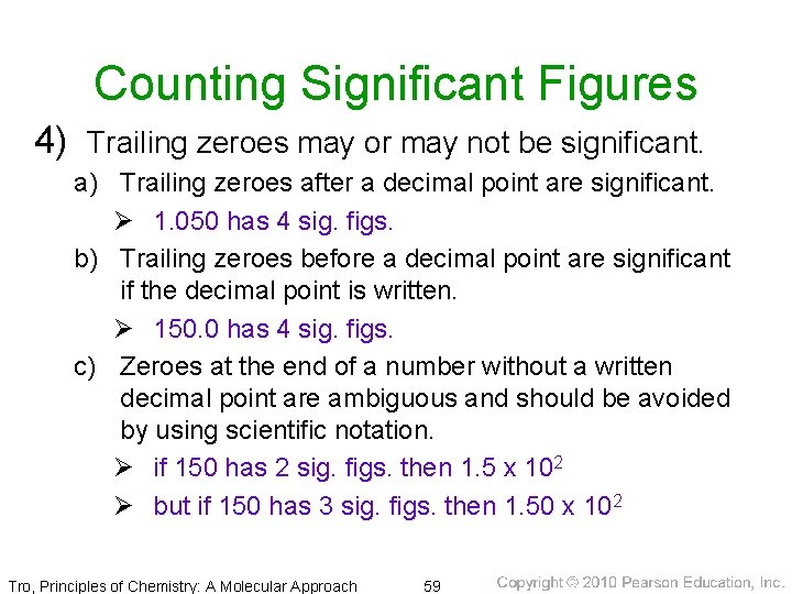 Counting Significant Figures 4) Trailing zeroes may or may not be significant. a) Trailing