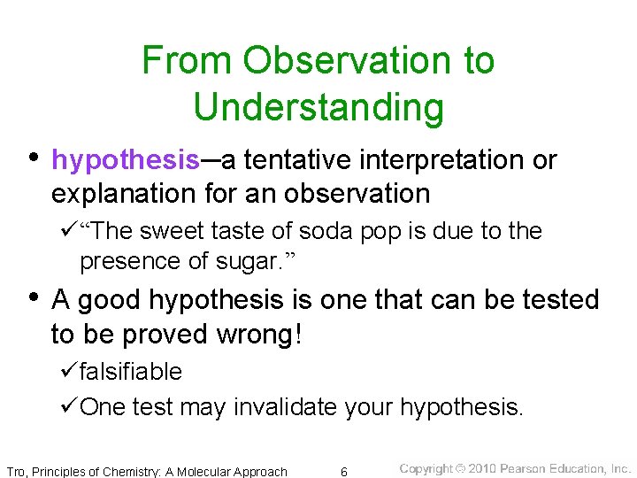 From Observation to Understanding • hypothesis─a tentative interpretation or explanation for an observation ü“The