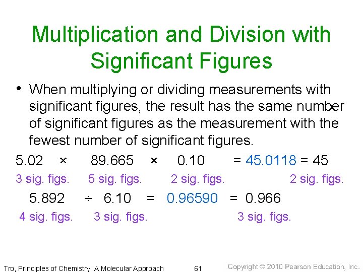 Multiplication and Division with Significant Figures • When multiplying or dividing measurements with significant