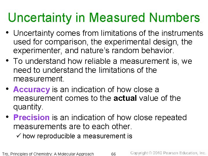 Uncertainty in Measured Numbers • Uncertainty comes from limitations of the instruments • •