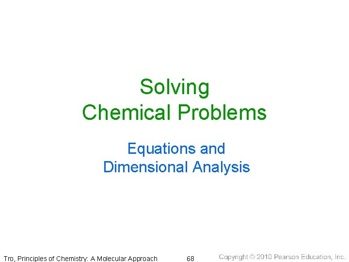Solving Chemical Problems Equations and Dimensional Analysis Tro, Principles of Chemistry: A Molecular Approach