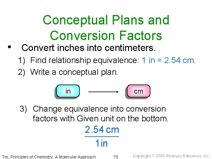 Conceptual Plans and Conversion Factors • Convert inches into centimeters. 1) Find relationship equivalence: