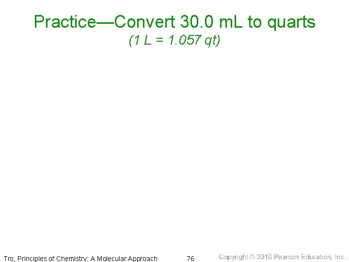 Practice—Convert 30. 0 m. L to quarts (1 L = 1. 057 qt) Tro,