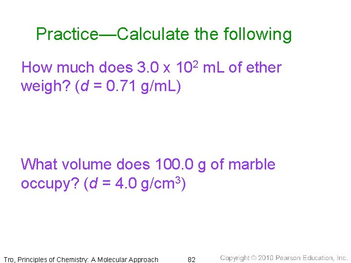 Practice—Calculate the following How much does 3. 0 x 102 m. L of ether