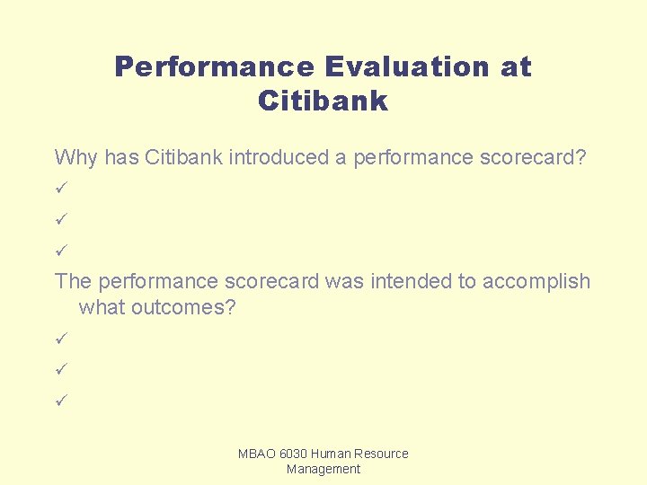 Performance Evaluation at Citibank Why has Citibank introduced a performance scorecard? ü ü ü