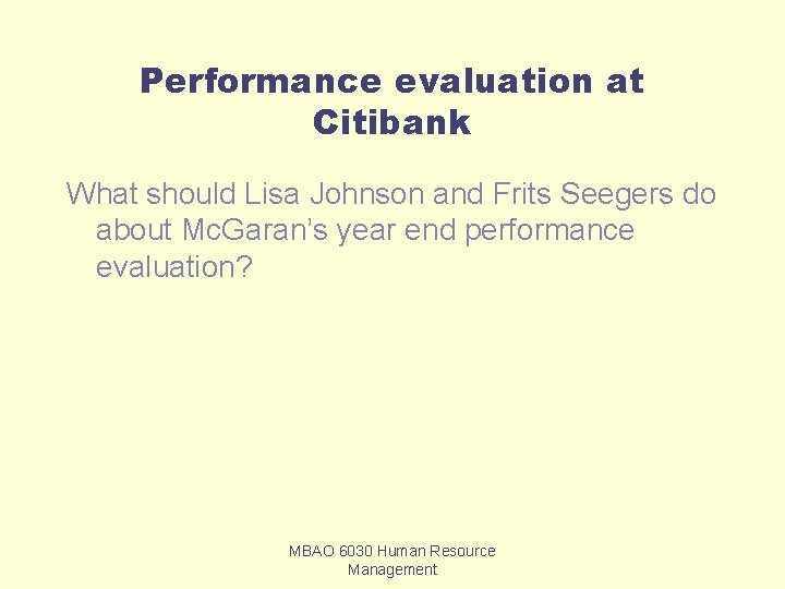 Performance evaluation at Citibank What should Lisa Johnson and Frits Seegers do about Mc.