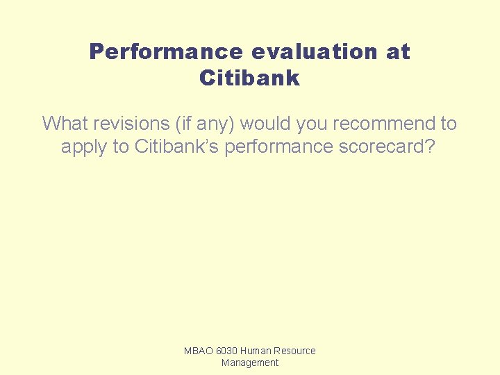 Performance evaluation at Citibank What revisions (if any) would you recommend to apply to