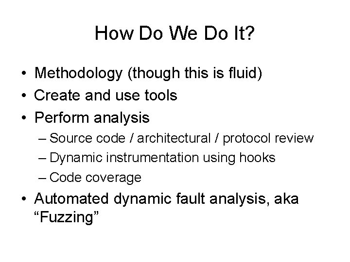 How Do We Do It? • Methodology (though this is fluid) • Create and
