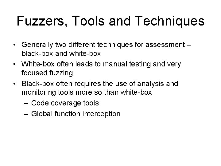 Fuzzers, Tools and Techniques • Generally two different techniques for assessment – black-box and