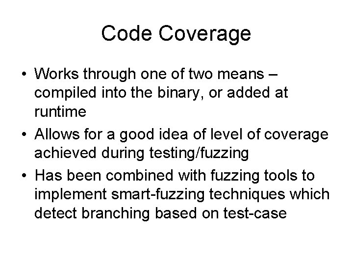 Code Coverage • Works through one of two means – compiled into the binary,