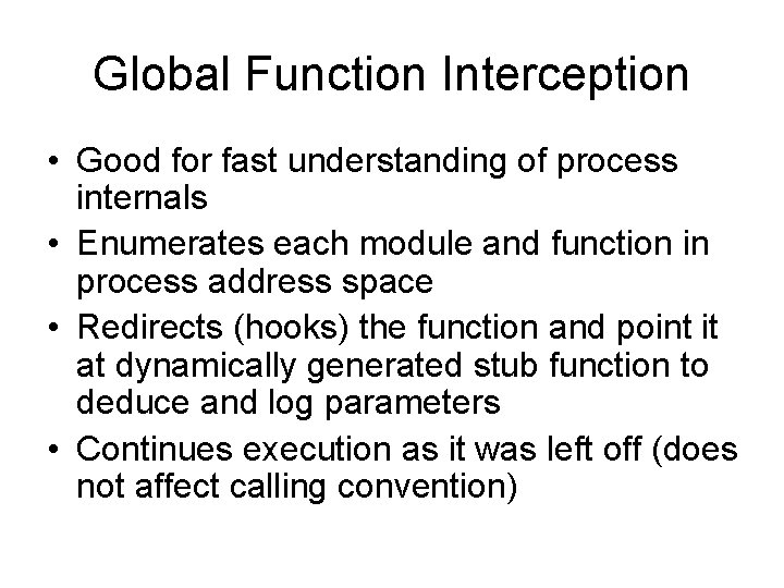 Global Function Interception • Good for fast understanding of process internals • Enumerates each