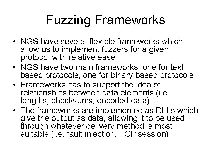 Fuzzing Frameworks • NGS have several flexible frameworks which allow us to implement fuzzers