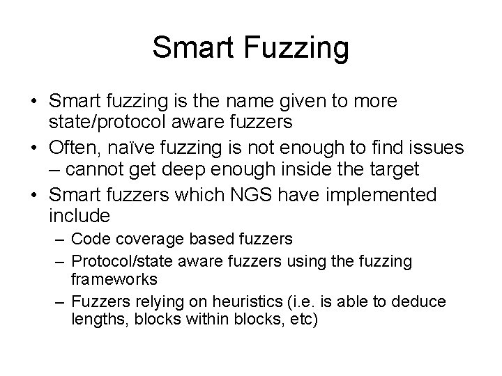 Smart Fuzzing • Smart fuzzing is the name given to more state/protocol aware fuzzers