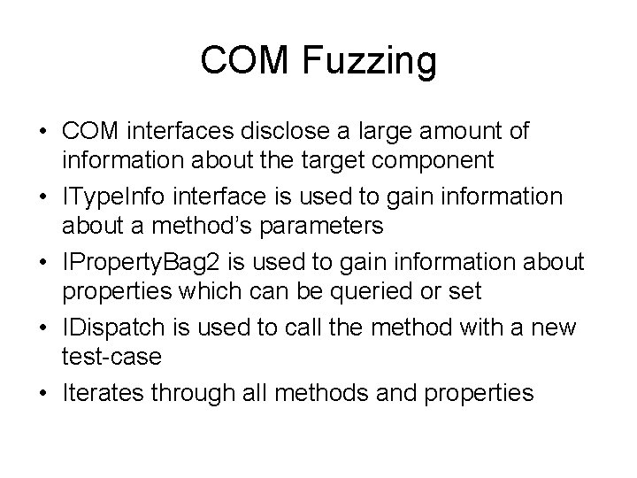COM Fuzzing • COM interfaces disclose a large amount of information about the target