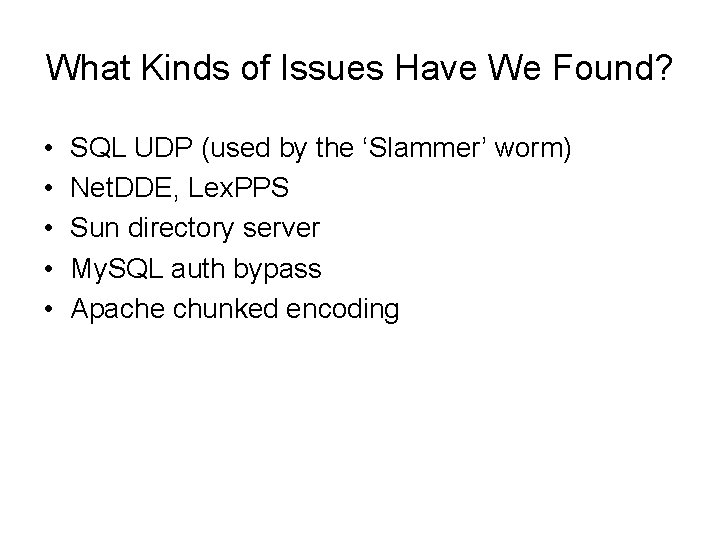 What Kinds of Issues Have We Found? • • • SQL UDP (used by