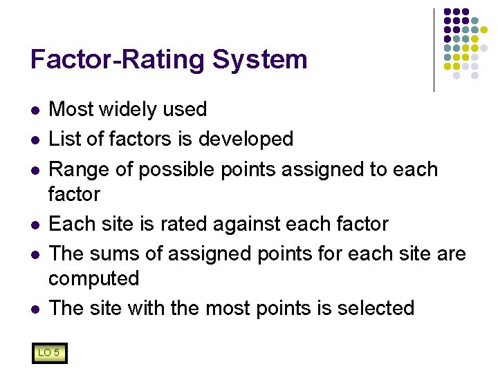 Factor-Rating System l l l Most widely used List of factors is developed Range