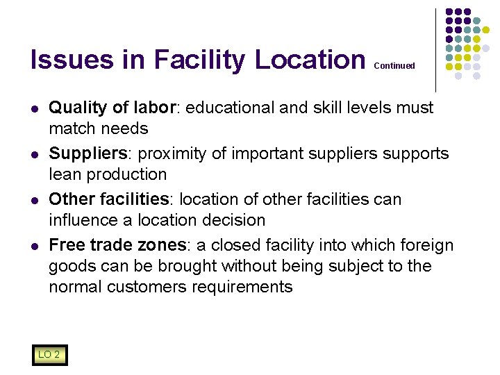 Issues in Facility Location l l Continued Quality of labor: educational and skill levels