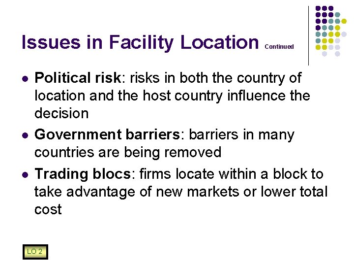 Issues in Facility Location l l l Continued Political risk: risks in both the